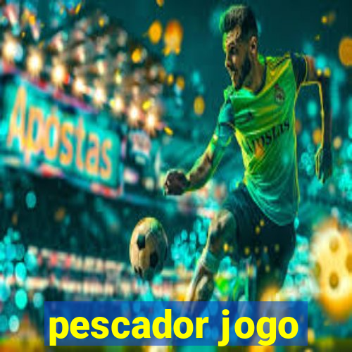 pescador jogo