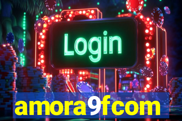 amora9fcom