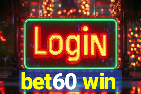 bet60 win