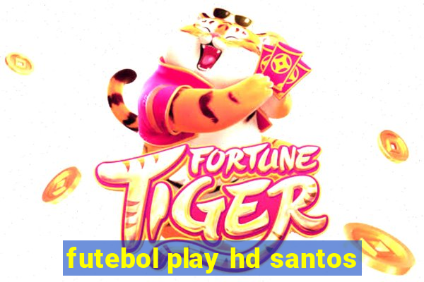 futebol play hd santos