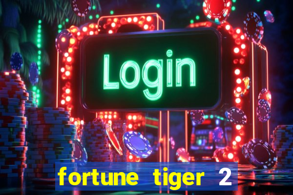 fortune tiger 2 demo free