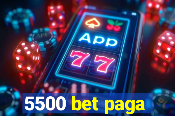 5500 bet paga