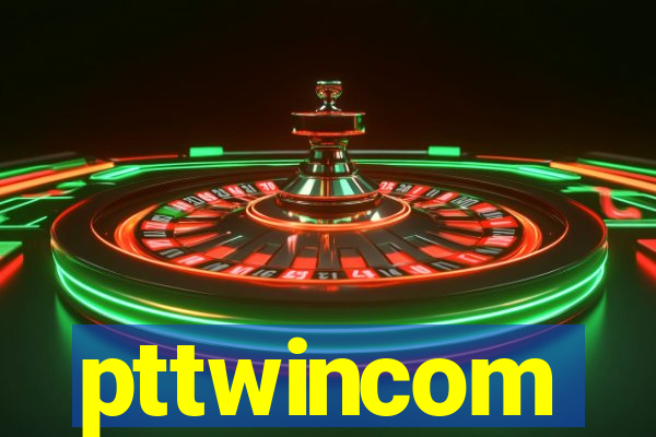 pttwincom