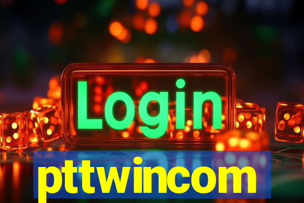 pttwincom