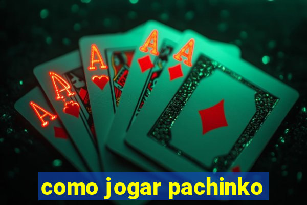 como jogar pachinko