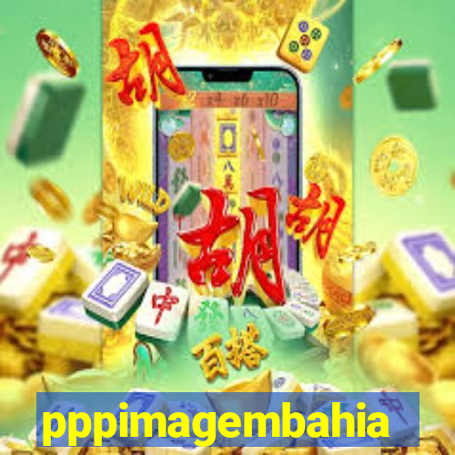 pppimagembahia