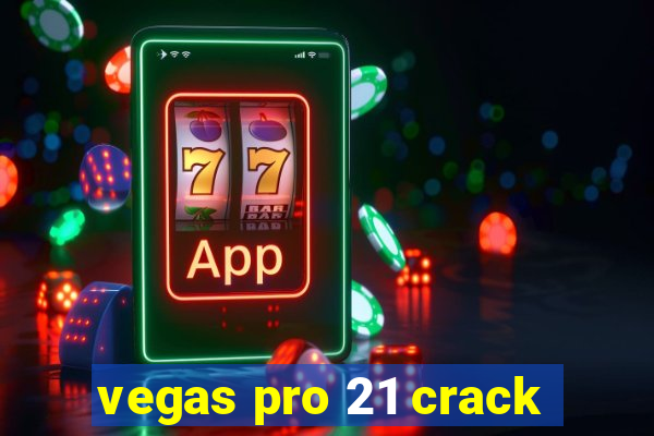 vegas pro 21 crack