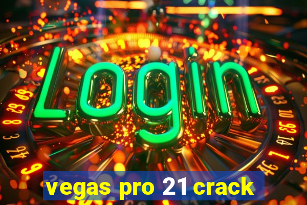 vegas pro 21 crack