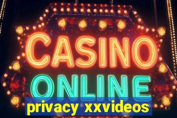 privacy xxvideos