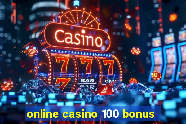 online casino 100 bonus