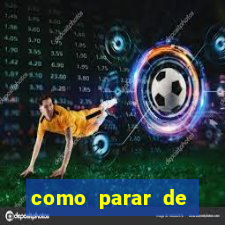 como parar de jogar cassino online