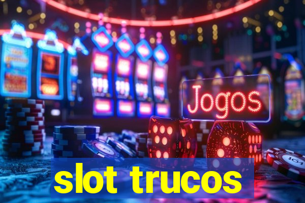 slot trucos