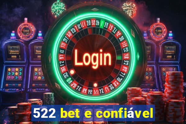 522 bet e confiável