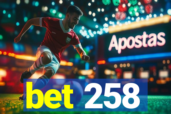 bet 258