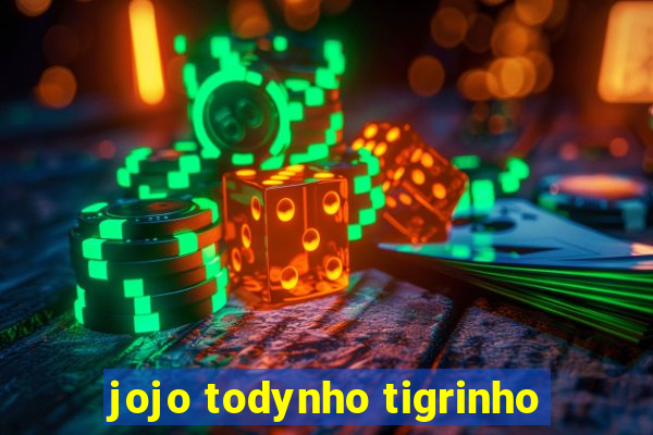 jojo todynho tigrinho