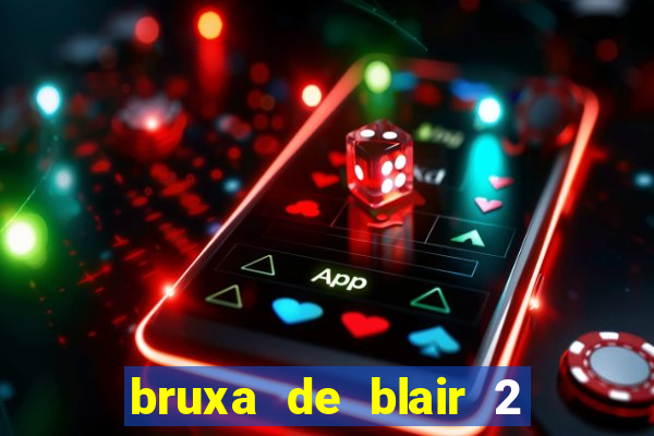 bruxa de blair 2 filme completo dublado