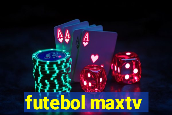 futebol maxtv