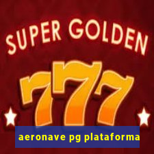 aeronave pg plataforma