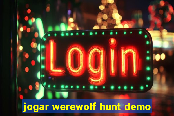 jogar werewolf hunt demo