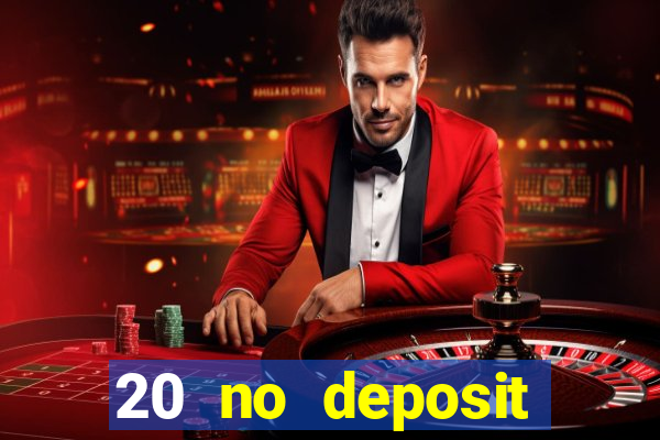 20 no deposit casino bonus