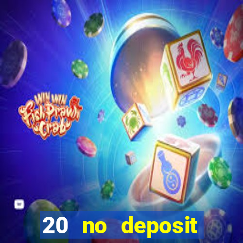 20 no deposit casino bonus