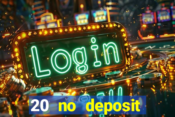 20 no deposit casino bonus