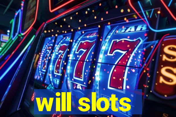 will slots