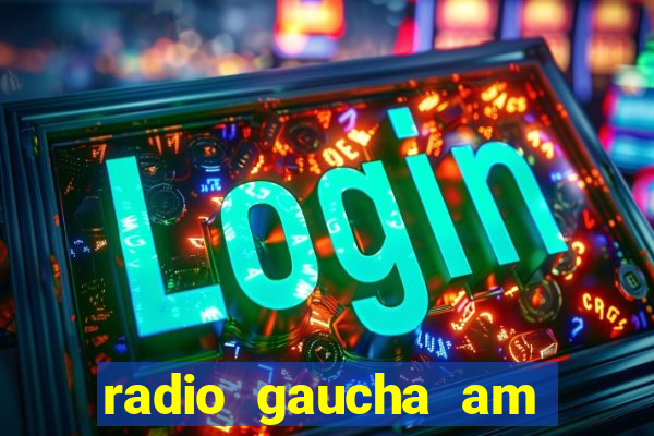 radio gaucha am 600 porto alegre rs