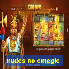 nudes no omegle