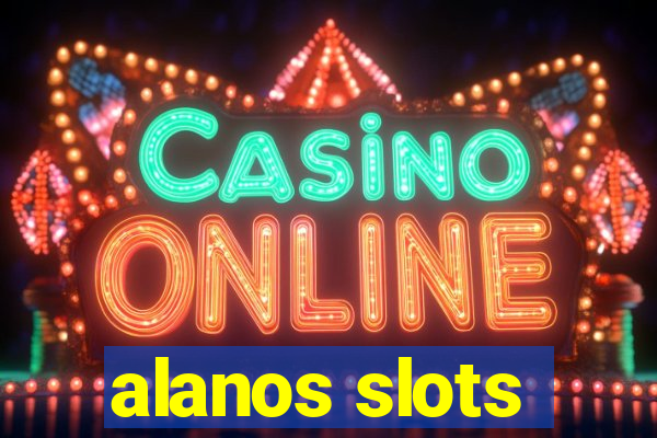 alanos slots