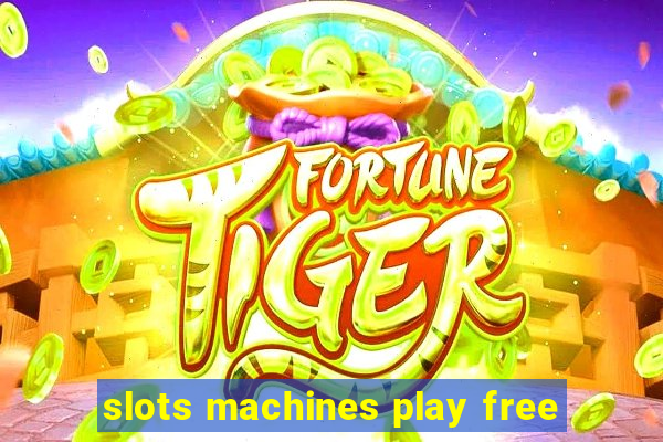 slots machines play free