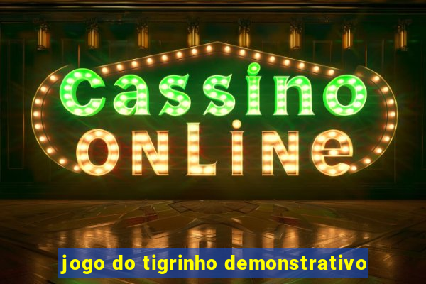 jogo do tigrinho demonstrativo