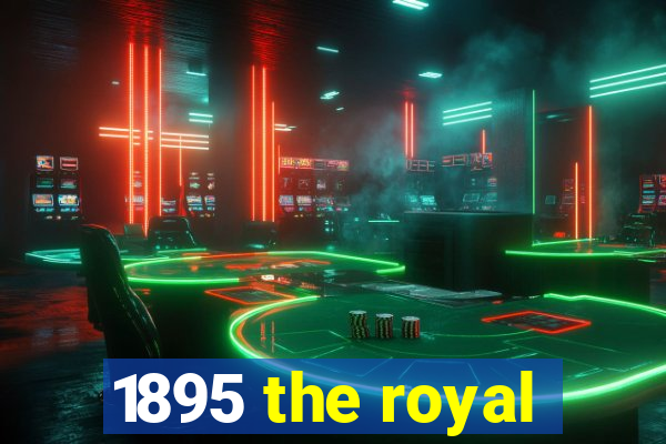 1895 the royal