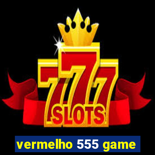 vermelho 555 game