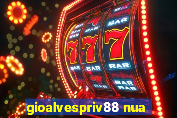 gioalvespriv88 nua