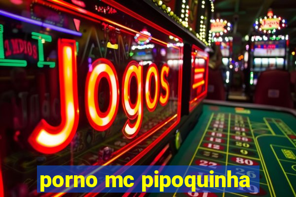 porno mc pipoquinha