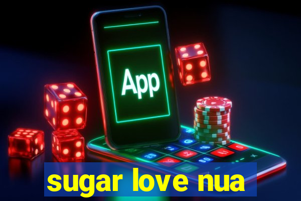 sugar love nua