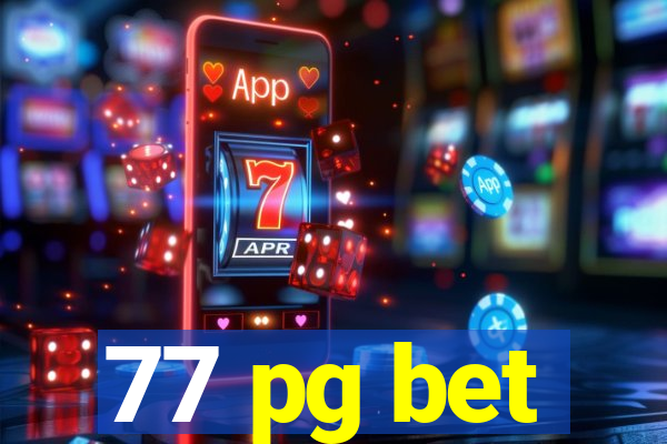 77 pg bet