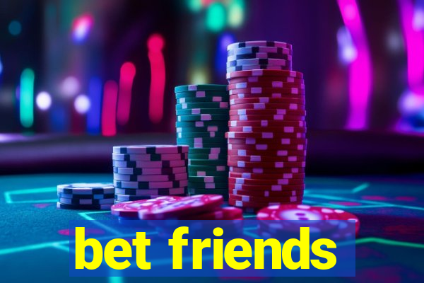 bet friends