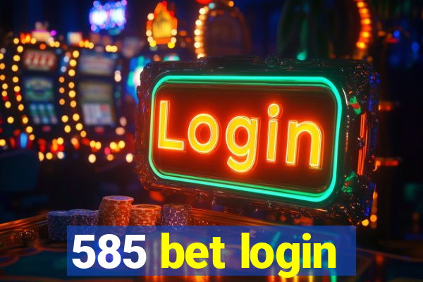 585 bet login