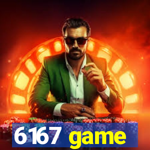 6167 game