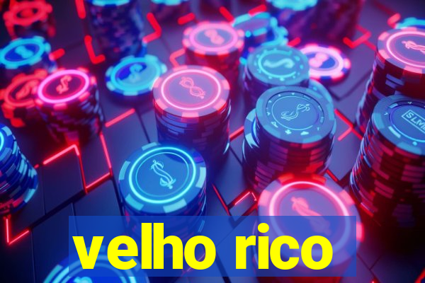 velho rico