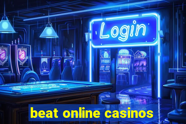 beat online casinos