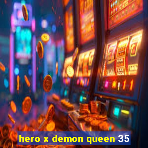 hero x demon queen 35