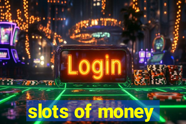 slots of money