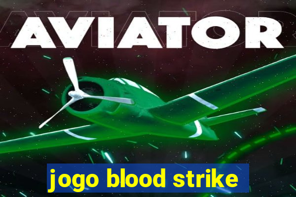 jogo blood strike