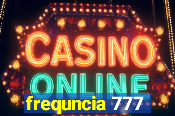 frequncia 777