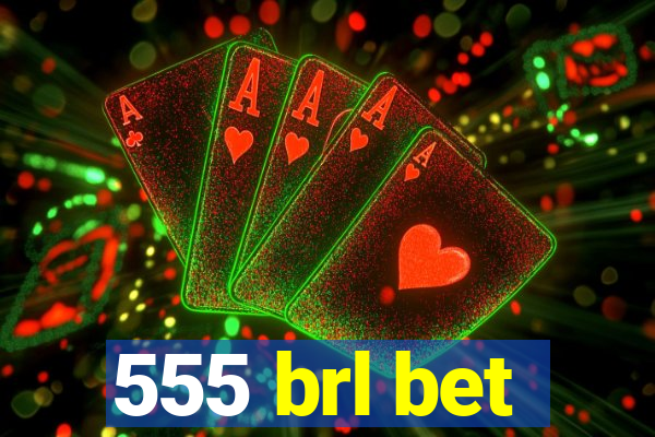 555 brl bet