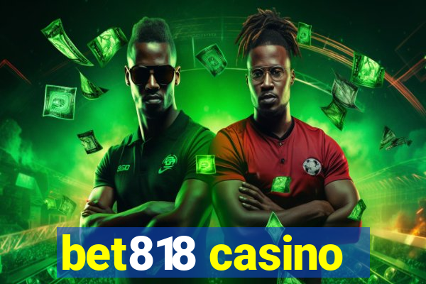 bet818 casino