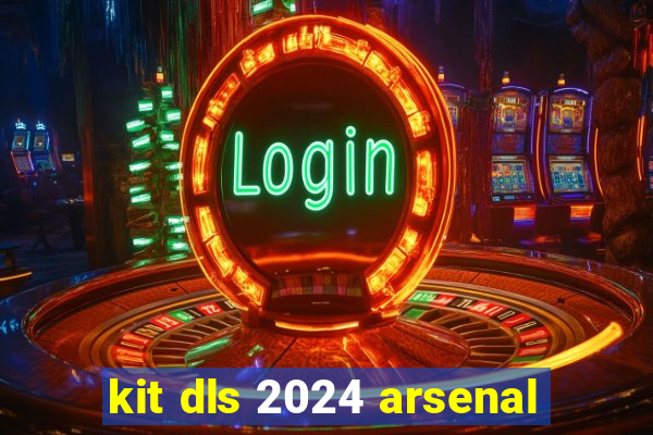 kit dls 2024 arsenal